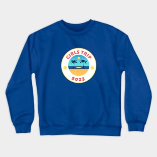 Girls Trip 2023 Crewneck Sweatshirt